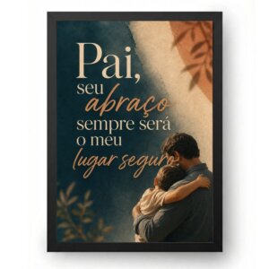 Quadro Dia dos Pais Meu Lugar Seguro