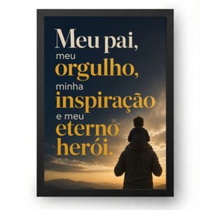 Quadro Dia dos Pais Meu Orgulho e Eterno Herói